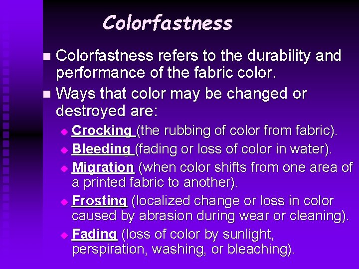 Colorfastness refers to the durability and performance of the fabric color. n Ways that Colorfastness refers to the durability and performance of the fabric color. n Ways that