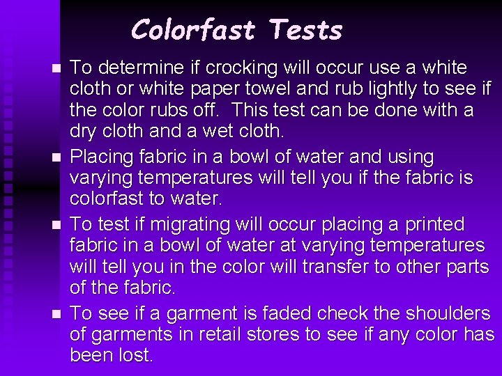 Colorfast Tests n n To determine if crocking will occur use a white cloth