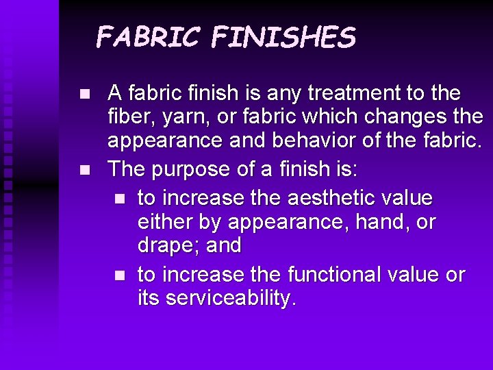 FABRIC FINISHES n n A fabric finish is any treatment to the fiber, yarn,