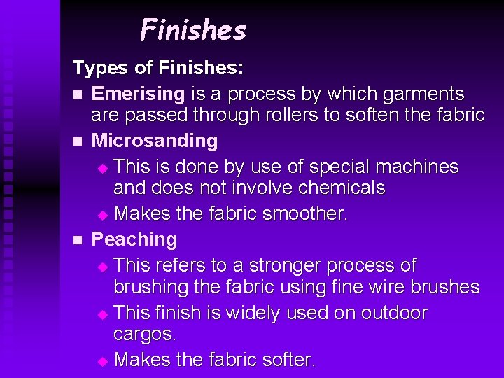 Finishes Types of Finishes: n Emerising is a process by which garments are passed