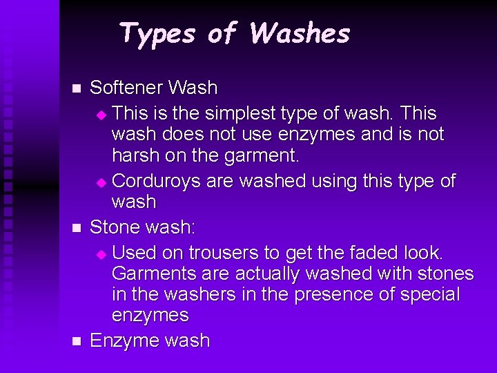 Types of Washes n n n Softener Wash u This is the simplest type