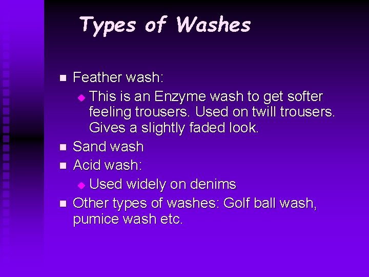 Types of Washes n n Feather wash: u This is an Enzyme wash to Types of Washes n n Feather wash: u This is an Enzyme wash to