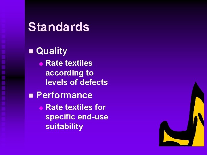Standards n Quality u n Rate textiles according to levels of defects Performance u