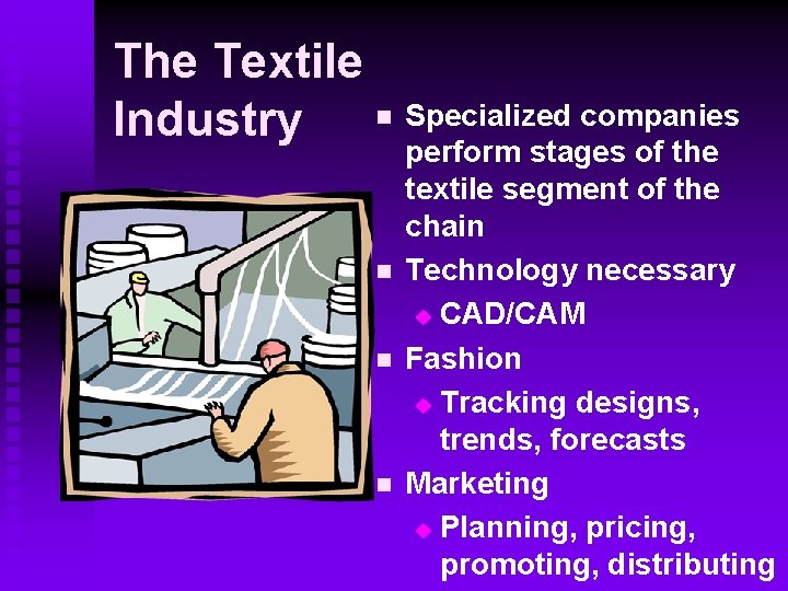The Textile n Specialized companies Industry n n n perform stages of the textile