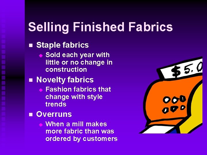 Selling Finished Fabrics n Staple fabrics u n Novelty fabrics u n Sold each