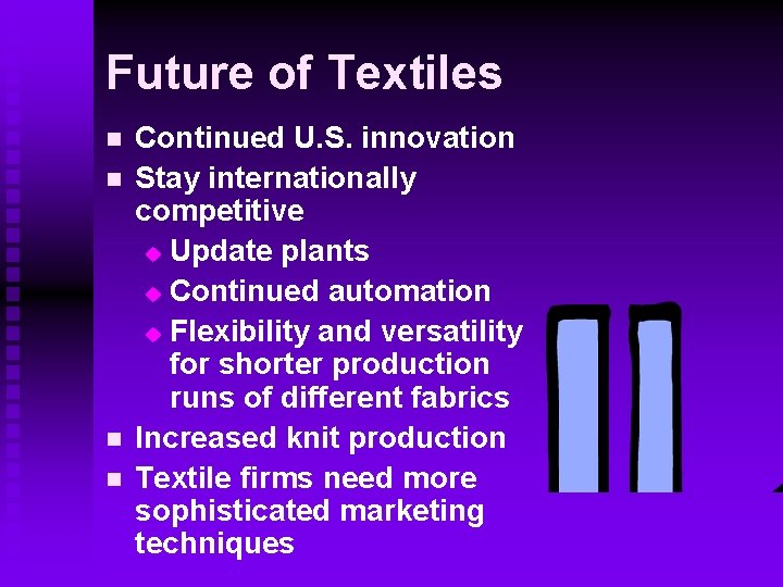Future of Textiles n n Continued U. S. innovation Stay internationally competitive u Update