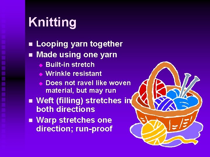 Knitting n n Looping yarn together Made using one yarn u u u n