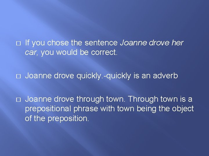 � If you chose the sentence Joanne drove her car, you would be correct.