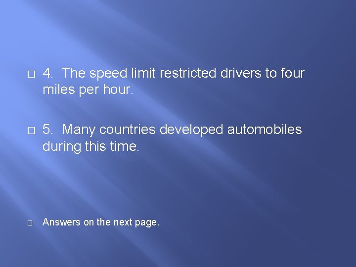 � 4. The speed limit restricted drivers to four miles per hour. � 5.