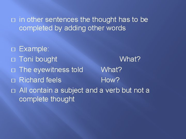 � in other sentences the thought has to be completed by adding other words