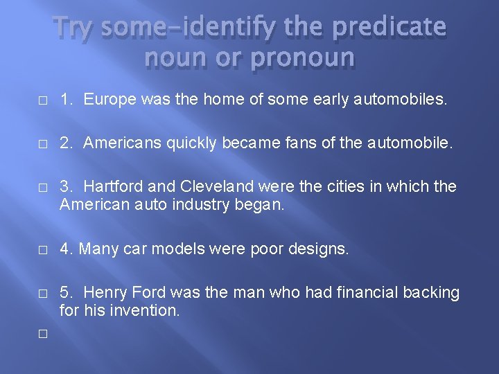 Try some-identify the predicate noun or pronoun � 1. Europe was the home of