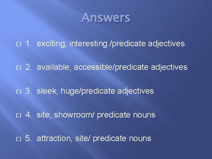Answers � 1. exciting, interesting /predicate adjectives � 2. available, accessible/predicate adjectives � 3.