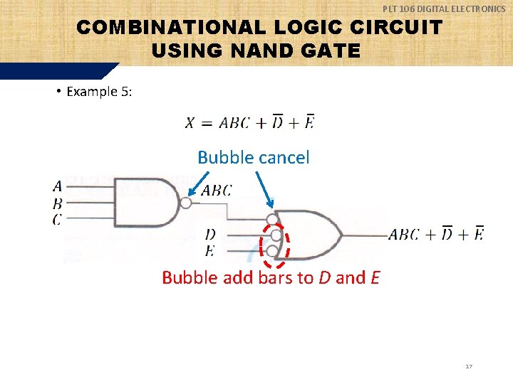 PLT 106 DIGITAL ELECTRONICS COMBINATIONAL LOGIC CIRCUIT USING NAND GATE • Example 5: Bubble