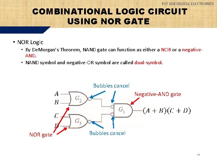 PLT 106 DIGITAL ELECTRONICS COMBINATIONAL LOGIC CIRCUIT USING NOR GATE • NOR Logic •