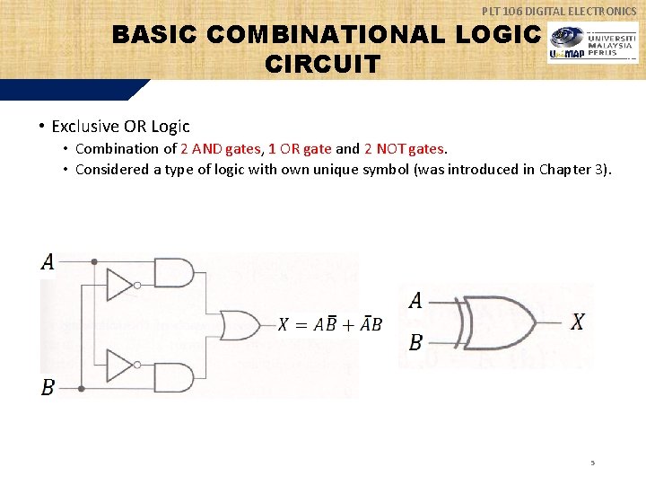 PLT 106 DIGITAL ELECTRONICS BASIC COMBINATIONAL LOGIC CIRCUIT • Exclusive OR Logic • Combination
