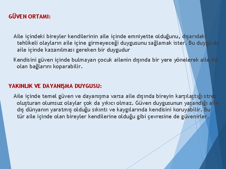 GÜVEN ORTAMI: Aile içindeki bireyler kendilerinin aile içinde emniyette olduğunu, dışarıdaki tehlikeli olayların aile