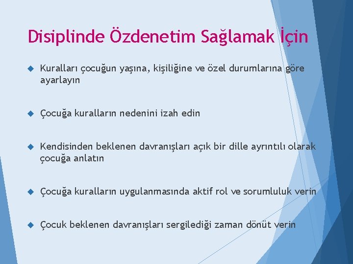 Disiplinde Özdenetim Sağlamak İçin Kuralları çocuğun yaşına, kişiliğine ve özel durumlarına göre ayarlayın Çocuğa