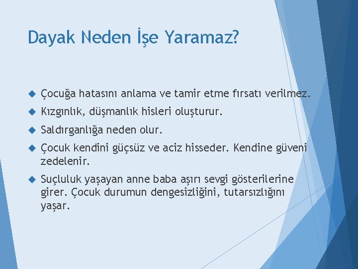 Dayak Neden İşe Yaramaz? Çocuğa hatasını anlama ve tamir etme fırsatı verilmez. Kızgınlık, düşmanlık