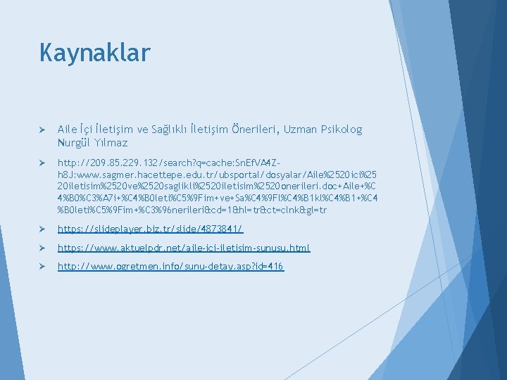 Kaynaklar Ø Aile İçi İletişim ve Sağlıklı İletişim Önerileri, Uzman Psikolog Nurgül Yılmaz Ø