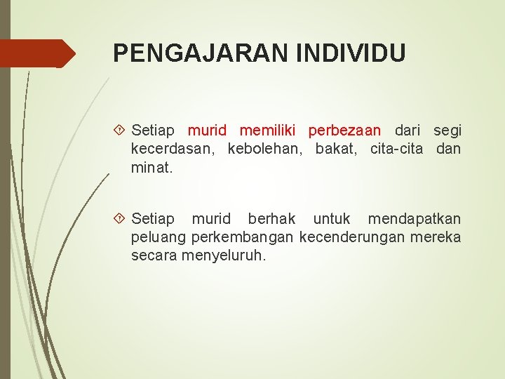 PENGAJARAN INDIVIDU Setiap murid memiliki perbezaan dari segi kecerdasan, kebolehan, bakat, cita-cita dan minat.