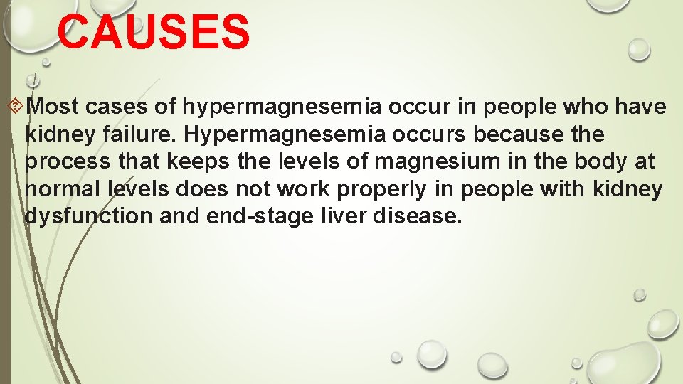 CAUSES Most cases of hypermagnesemia occur in people who have kidney failure. Hypermagnesemia occurs