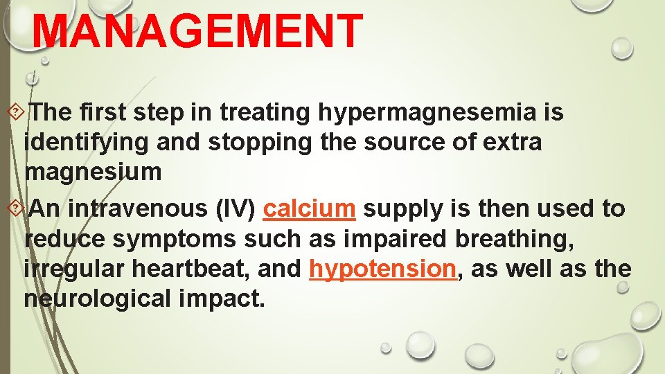 MANAGEMENT The first step in treating hypermagnesemia is identifying and stopping the source of