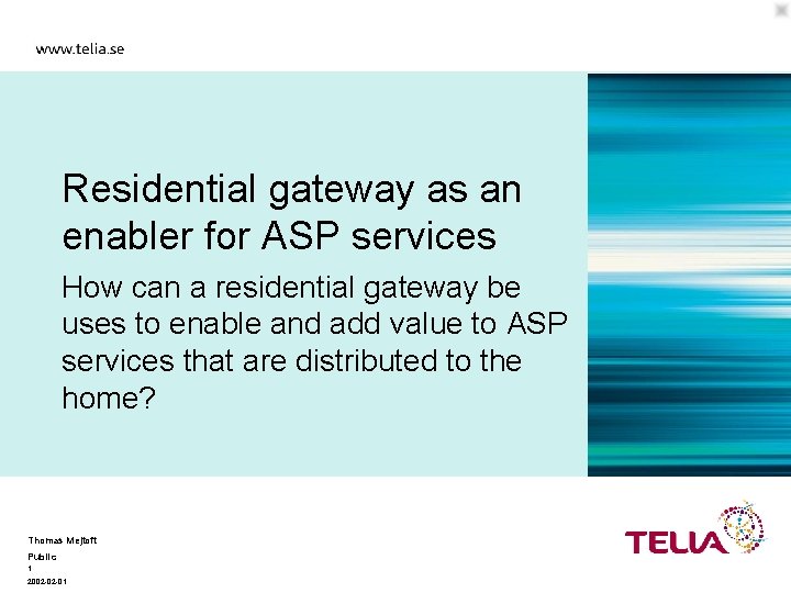 Residential gateway as an enabler for ASP services How can a residential gateway be