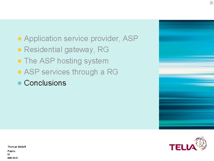 Disposition - Conclusions Application service provider, ASP l Residential gateway, RG l The ASP