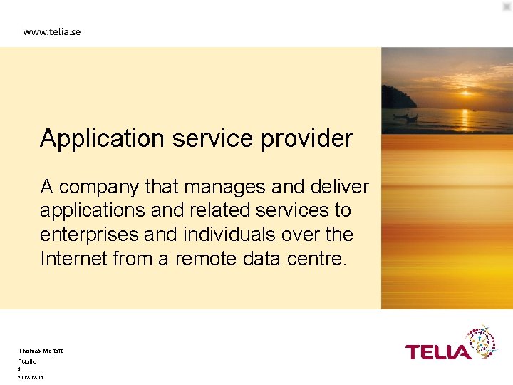 Application service provider A company that manages and deliver applications and related services to