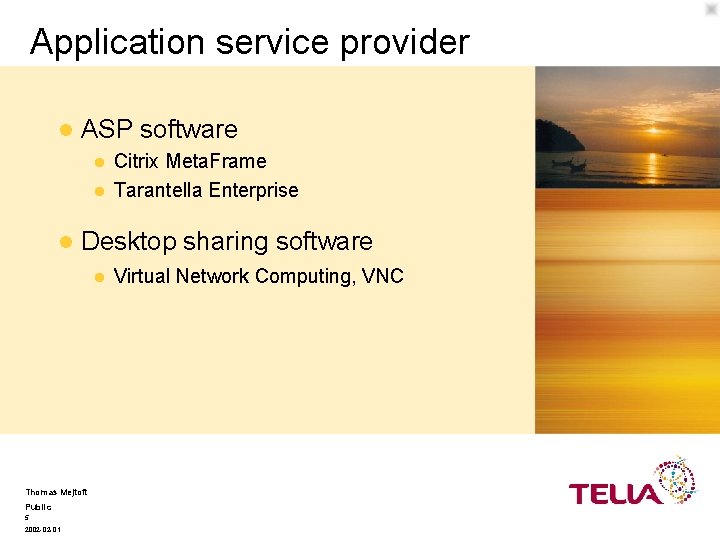 Application service provider l ASP software Citrix Meta. Frame l Tarantella Enterprise l l