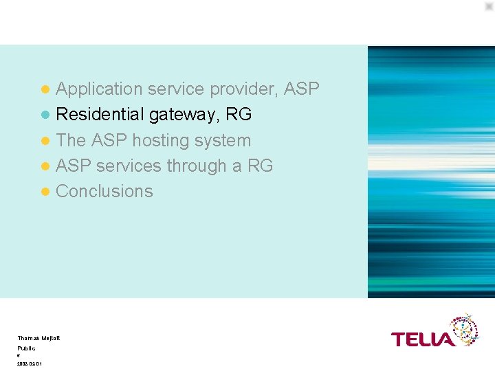Disposition - RG Application service provider, ASP l Residential gateway, RG l The ASP