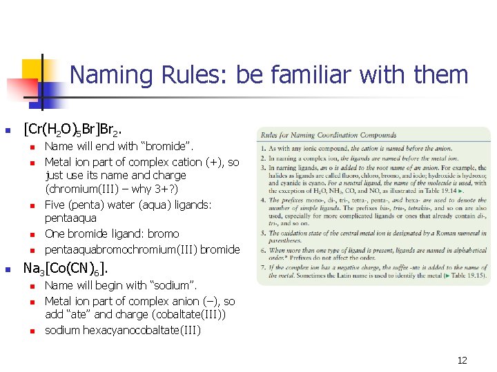Naming Rules: be familiar with them n [Cr(H 2 O)5 Br]Br 2. n n