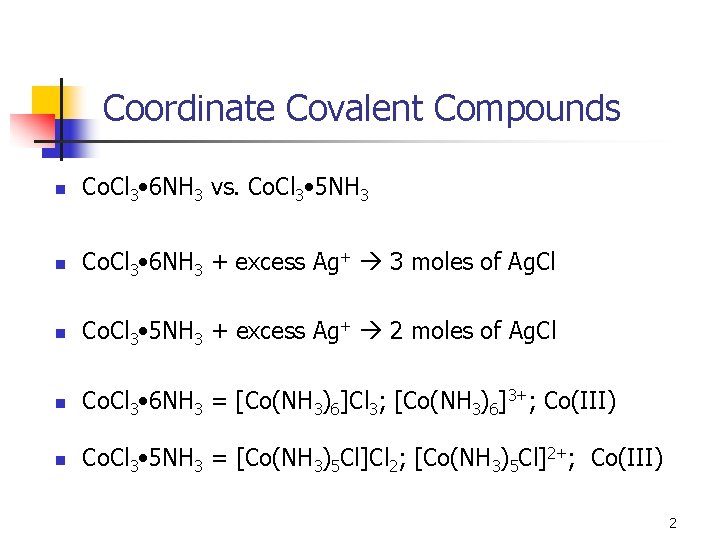 Coordinate Covalent Compounds n Co. Cl 3 • 6 NH 3 vs. Co. Cl