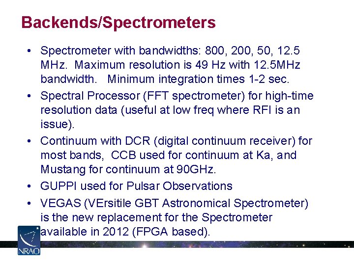Backends/Spectrometers • Spectrometer with bandwidths: 800, 200, 50, 12. 5 MHz. Maximum resolution is