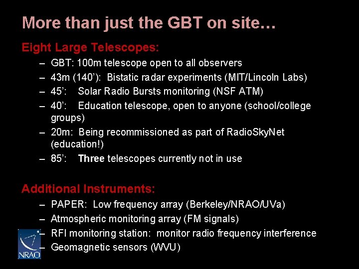 More than just the GBT on site… Eight Large Telescopes: – – GBT: 100