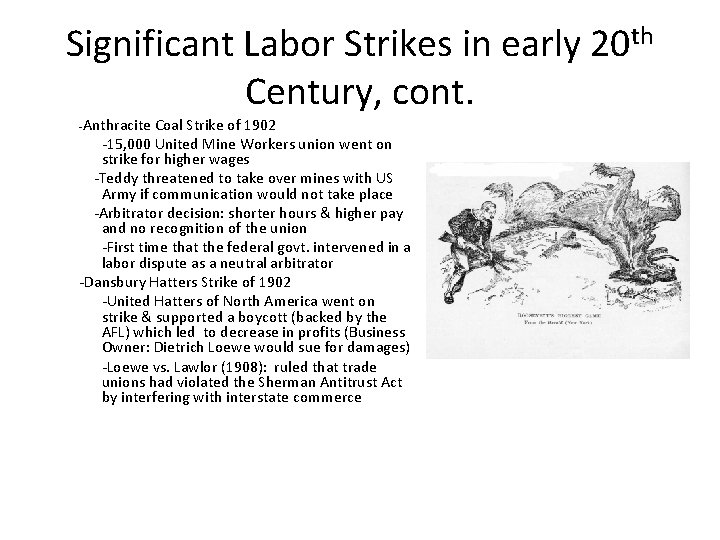 Significant Labor Strikes in early 20 th Century, cont. -Anthracite Coal Strike of 1902