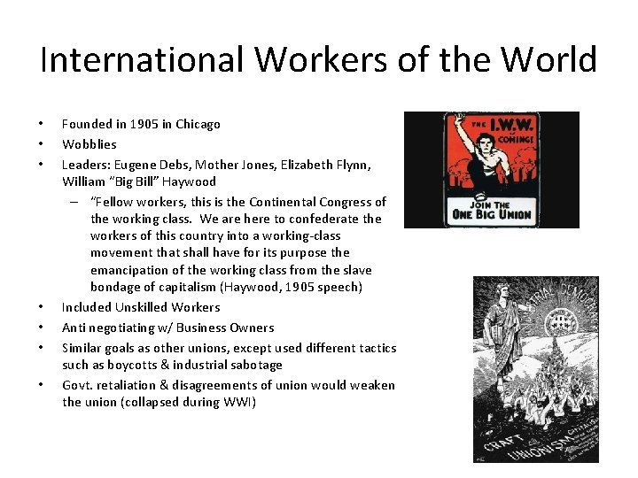 International Workers of the World • • Founded in 1905 in Chicago Wobblies Leaders: