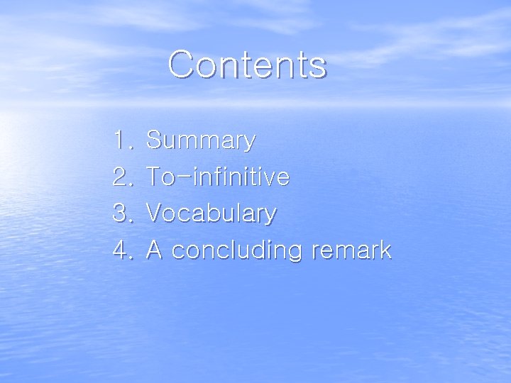Contents 1. 2. 3. 4. Summary To-infinitive Vocabulary A concluding remark 