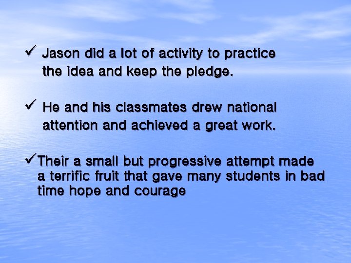 ü Jason did a lot of activity to practice the idea and keep the