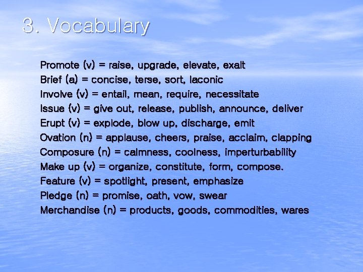 3. Vocabulary Promote (v) = raise, upgrade, elevate, exalt Brief (a) = concise, terse,