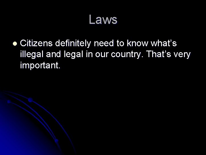 Laws l Citizens definitely need to know what’s illegal and legal in our country.