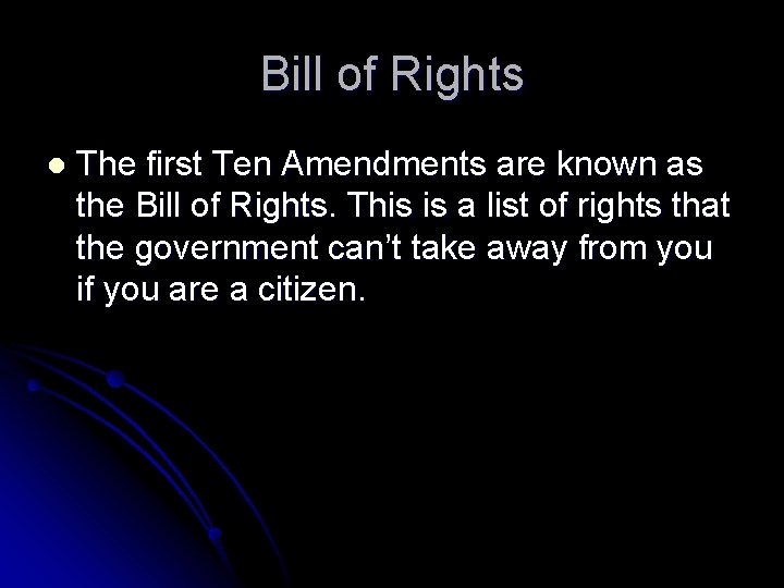 Bill of Rights l The first Ten Amendments are known as the Bill of