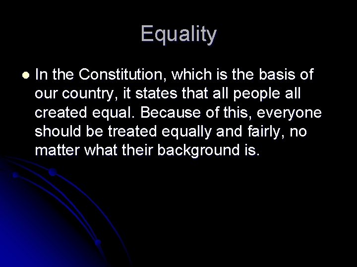 Equality l In the Constitution, which is the basis of our country, it states