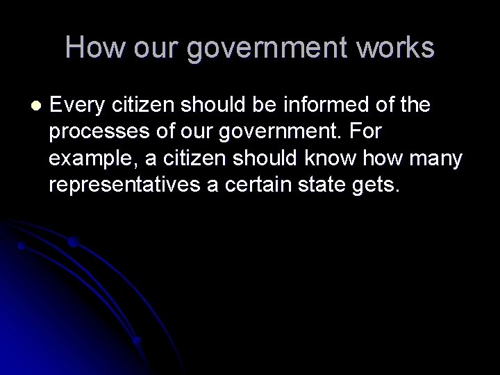 How our government works l Every citizen should be informed of the processes of