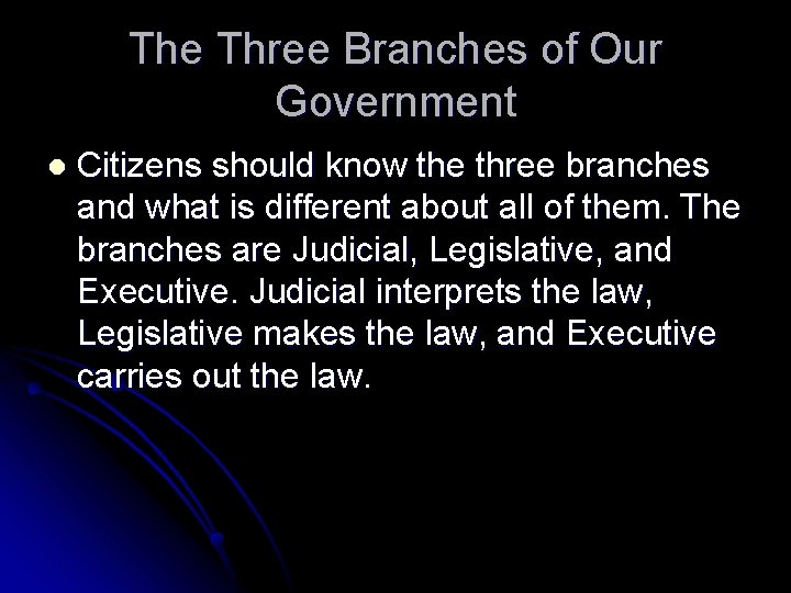 The Three Branches of Our Government l Citizens should know the three branches and