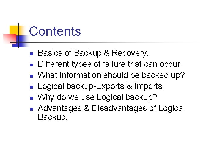 Contents n n n Basics of Backup & Recovery. Different types of failure that