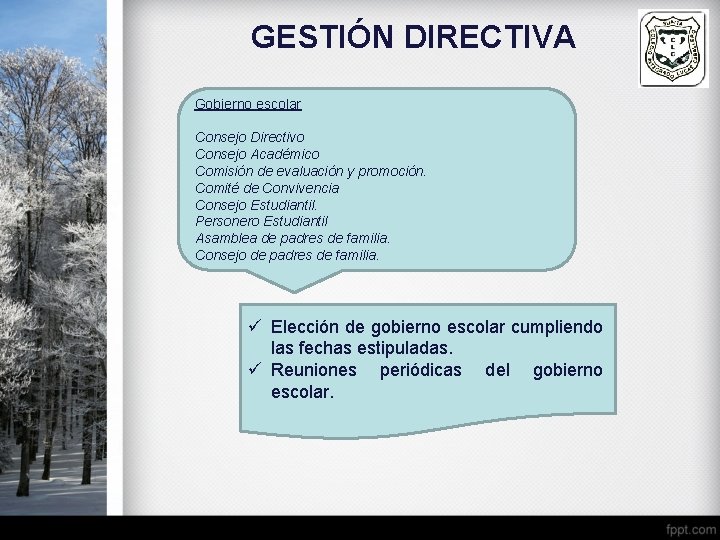 GESTIÓN DIRECTIVA Gobierno escolar Consejo Directivo Consejo Académico Comisión de evaluación y promoción. Comité