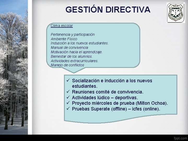 GESTIÓN DIRECTIVA Clima escolar Pertenencia y participación Ambiente Físico Inducción a los nuevos estudiantes.