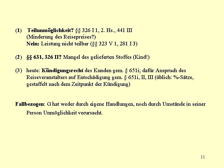 (1) Teilunmöglichkeit? §§ 326 I 1, 2. Hs. , 441 III (Minderung des Reisepreises?