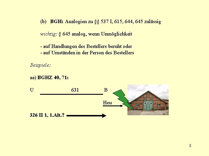 (b) BGH: Analogien zu §§ 537 I, 615, 644, 645 zulässig wichtig: § 645